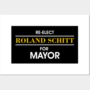 Re-Elect Roland Schitt For Mayor Posters and Art